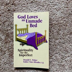 God Loves an Unmade Bed: Spirituality for the Imperfect - Paperback